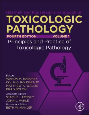 Haschek and Rousseaux's Handbook of Toxicologic Pathology : Volume 1: Principles and Practice of Toxicologic Pathology