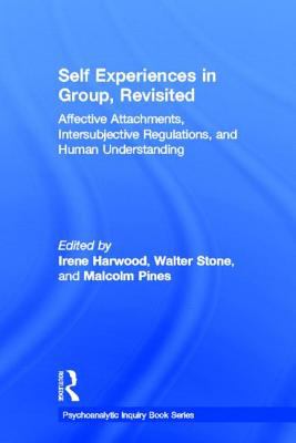 Self Experiences in Group, Revisited : Affective Attachments, Intersubjective Regulations, and Human Understanding