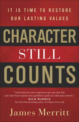 Character Still Counts : Restoring Honesty, Humility, and Other Misplaced Values
