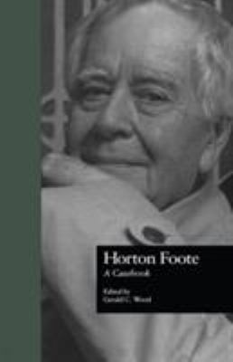 Horton Foote : A Casebook