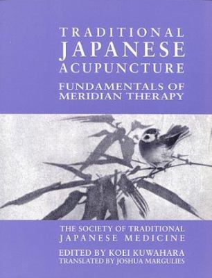 Traditional Japanese Acupuncture : Fundamentals of Meridian Therapy