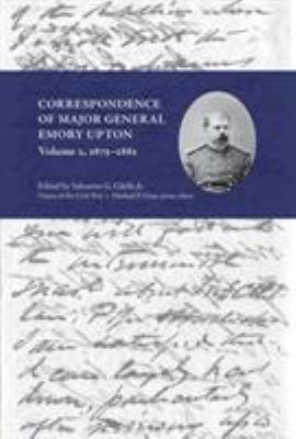Correspondence of Major General Emory Upton, Vol. 2, 1875-1881