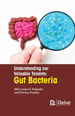 Understanding Our Valuable Tenants : Gut Bacteria