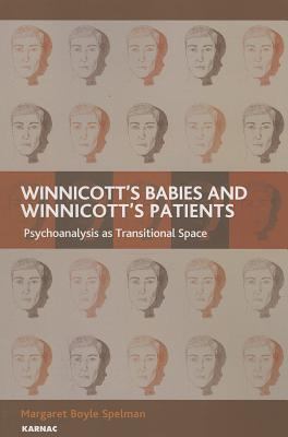 Winnicott's Babies and Winnicott's Patients : Psychoanalysis As Transitional Space