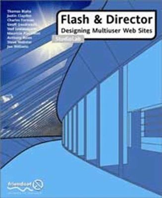 Flash and Director : Designing Multiuser Web Sites