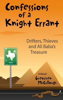 Confessions of a Knight Errant : Drifters, Thieves, and Ali Baba's Treasure