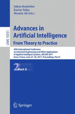 Advances in Artificial Intelligence - From Theory to Practice : 0th International Conference on Industrial Engineering and Other Applications of Applied Intelligent Systems, Iea/Aie 2017, Arras, France, June 27-30, 2017, Proceedings