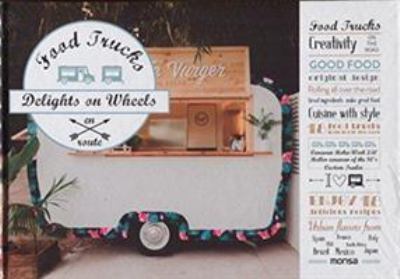 Food Trucks : Delights on Wheels