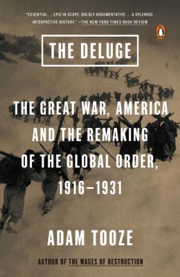 The Deluge : The Great War, America and the Remaking of the Global Order, 1916-1931