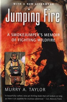 Jumping Fire : A Smokejumper's Memoir of Fighting Wildfire
