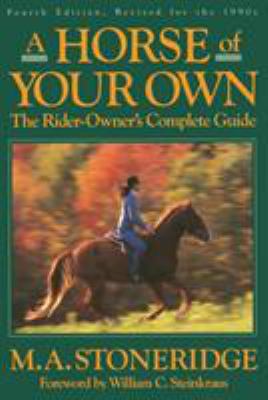 A Horse of Your Own : A Rider-Owner's Complete Guide