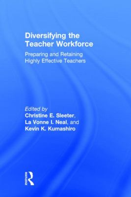 Diversifying the Teacher Workforce : Preparing and Retaining Highly Effective Teachers