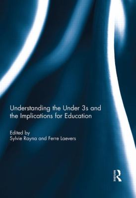Understanding the under 3s and the Implications for Education
