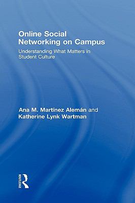Online Social Networking on Campus : Understanding What Matters in Student Culture