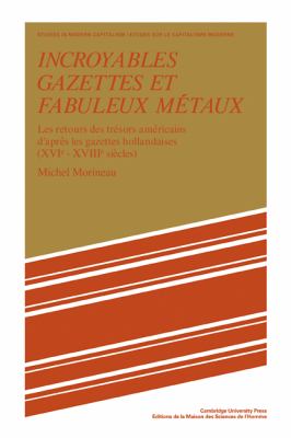 Incroyables Gazettes et Fabuleux Métaux : Les Retours des Trésors Américains d'Après les Gazettes Hollandaises