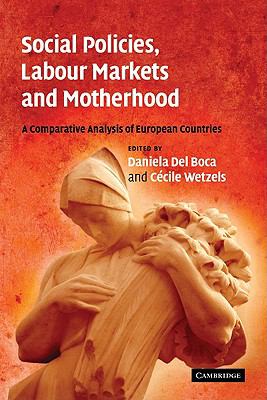 Social Policies, Labour Markets and Motherhood : A Comparative Analysis of European Countries