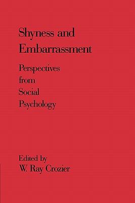 Shyness and Embarrassment : Perspectives from Social Psychology
