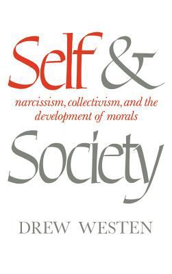 Self and Society : Narcissism, Collectivism, and the Development of Morals