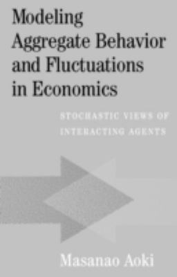 Modeling Aggregate Behavior and Fluctuations in Economics : Stochastic Views of Interacting Agents