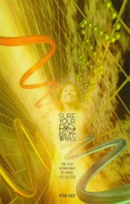 Surf Your Biowaves : Use Your Biorhythms to Ensure Greater Success