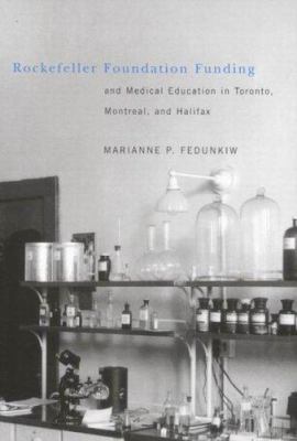 Rockefeller Foundation Funding and Medical Education in Toronto, Montreal, and Halifax