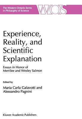 Experience, Reality and Scientific Explanation : Workshop in Honor of Merrilee and Wesley Salmon