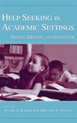 Help Seeking in Academic Settings : Goals, Groups, and Contexts