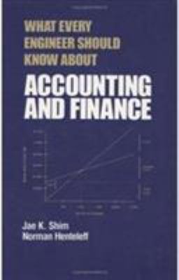 What Every Engineer Should Know about Accounting and Finance