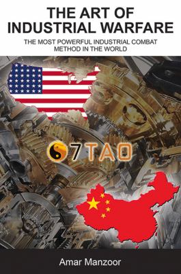 The Art of Industrial Warfare : The Most Powerful Industrial Combat Method in the World
