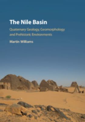 The Nile Basin : Quaternary Geology, Geomorphology and Prehistoric Environments