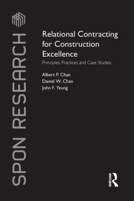 Relational Contracting for Construction Excellence : Principles, Practices and Case Studies