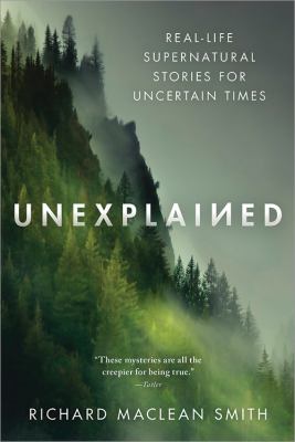 Unexplained : Supernatural Stories for Uncertain Times