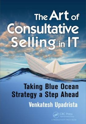 The Art of Consultative Selling in IT : Taking Blue Ocean Strategy a Step Ahead