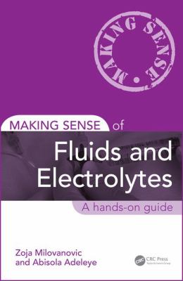 Making Sense of Fluids and Electrolytes : A Hands-On Guide