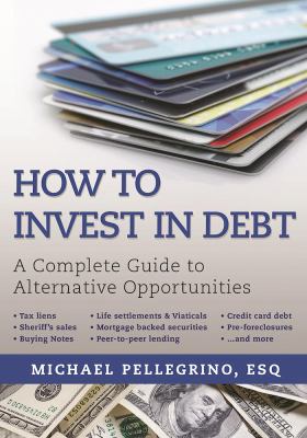 How to Invest in Debt : A Complete Guide to Alternative Opportunities