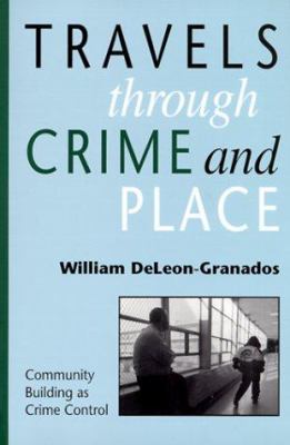 Travels Through Crime and Place : Community-Building as Crime Control