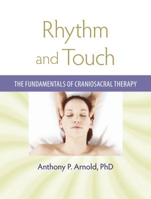 Rhythm and Touch : The Fundamentals of Craniosacral Therapy