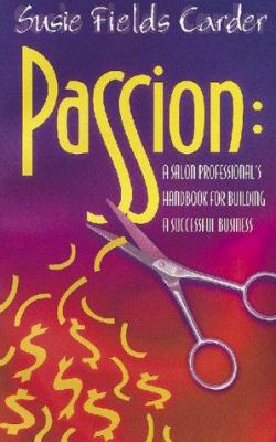 Passion : Salon Professional's Handbook for Building a Successful Business