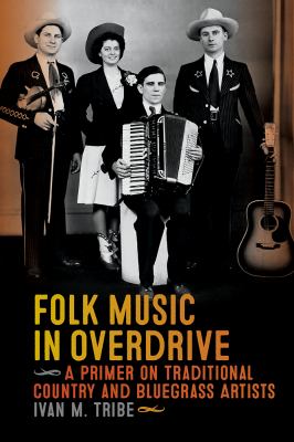 Folk Music in Overdrive : A Primer on Traditional Country and Bluegrass Artists