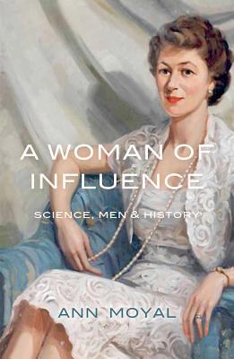 A Woman of Influence : Science, Men and History