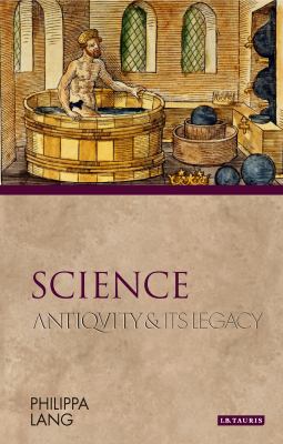 Science : Antiquity and Its Legacy