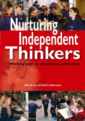 Nurturing Independent Thinkers : Working with an Alternative Curriculum