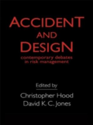 Accident and Design : Contemporary Debates on Risk Management