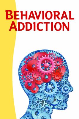 Behavioral Addiction : Screening, Assessment, and Treatment