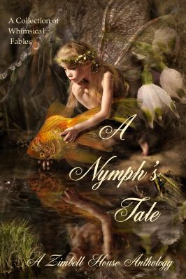 A Nymph's Tale : A Collection of Whimsical Fables