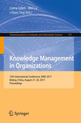 Knowledge Management in Organizations : 12th International Conference, KMO 2017, Beijing, China, August 21-24, 2017, Proceedings