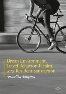 Urban Areas, Travel Behavior, Health, and Resident Satisfaction