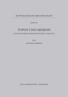 Topos und Mimesis : Zum Ausländer in der ägyptischen Literatur