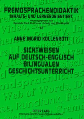 Sichtweisen Auf Deutsch-Englisch Bilingualen Geschichtsunterricht : Eine Empirische Studie Mit Fokus Auf Interkulturelles Lernen