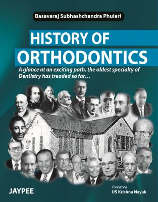 History of Orthodontics : A Glance at an Exciting Path, the Oldest Specialty of Dentistry Has Treaded So Far...